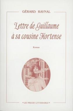 Lettre de Guillaume  sa cousine Hortense par Grard Raynal