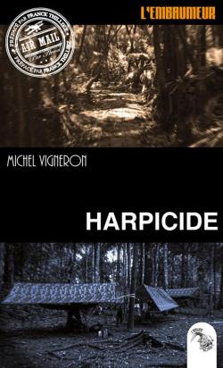 Harpicide - Collection L'Embaumeur par Michel Vigneron