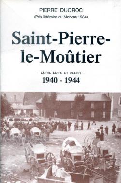 Saint Pierre le Motier - 1940 - 1944 par Pierre Ducroc
