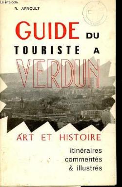 Guide du touriste  Verdun - Art et Histoire par Robert Arnoult