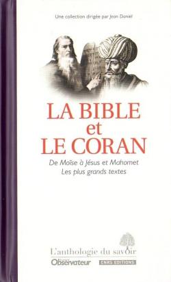 La Bible et le Coran - De Mose  Jsus et Mahomet Les plus grands textes par La Bible
