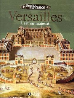 Rois de France - Versailles : L'art en majest par Editions Atlas
