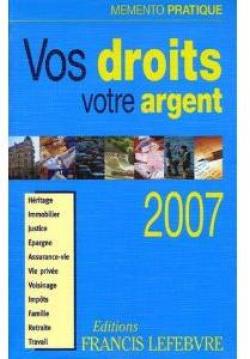 Vos droits Votre argent 2007 par Editions Francis Lefebvre