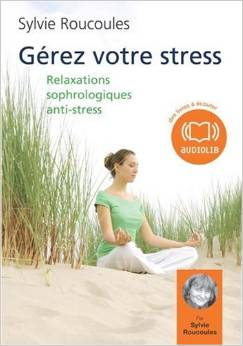 Grer votre stress par Sylvie Roucoules