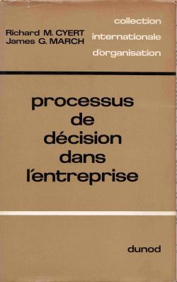 Processus de dcision dans l'entreprise (A behavioral theory of the firm) par Richard M. Cyert