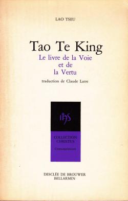Tao Te King Le livre de la Voie et de la Vertu par Claude Larre