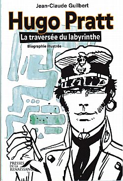 Hugo Pratt : La traverse du labyrinthe par Jean-Claude Guilbert
