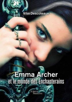 Emma Archer et le monde des Enchanterains par William Descoteaux