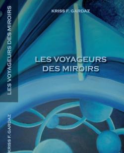Les voyageurs des miroirs par Kriss F. Gardaz