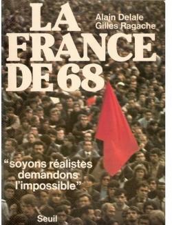 La France de 68 : ''Soyons ralistes, demandons l'impossible'' par Alain Delale