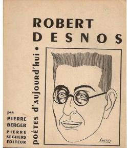 Potes d'aujourd'hui, n16 : Robert Desnos par Pierre Seghers
