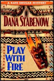 Une enqute de Kate Shugak, tome 5 : Play with Fire par Dana Stabenow