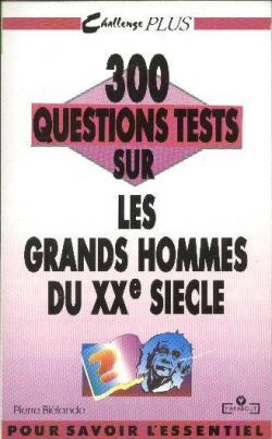 Questions tests sur grands hommes du 20eme s. par Pierre Bilande