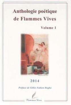 Anthologie potique de Flammes Vives. 2014. Volume 1 par Claude Prouvost