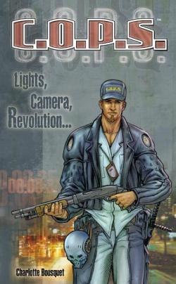 C.O.P.S. : Lights, Camera, Revolution... par Charlotte Bousquet