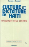 Culture et dictature en Hati : L'imaginaire sous contrle par Lannec Hurbon