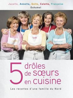 5 drles de soeurs en cuisine par  Les soeurs Duhamel