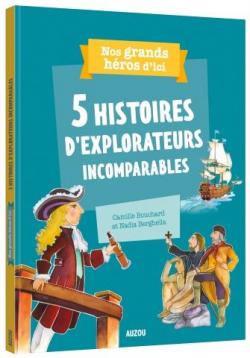 5 histoires d'explorateurs incomparables par Camille Bouchard