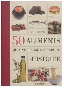50 aliments qui ont chang le cours de l'Histoire par Bill Price