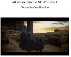 50 ans de cinma SF, tome 1 par Christophe Cros Houplon