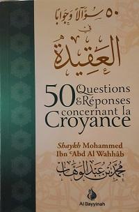 50 questions & rponses concernant la croyance par Shaykh Muhammad Ibn `Abd al-Wahhb