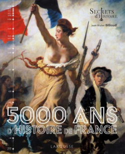 5000 ans d'Histoire de France - Secrets d'histoire par Jean-Michel Billoud