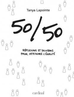 50/50 : Rflexions et solutions pour atteindre l'galit par Tanya Lapointe