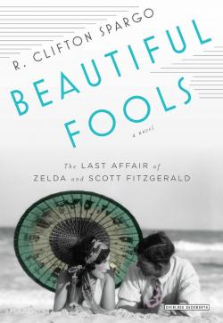 Beautiful Fools: The Last Affair of Zelda and Scott Fitzgerald par R. Clifton Spargo