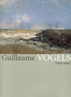 Guillaume Vogels (1836-1896) par Catalogue d` Exposition