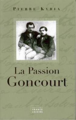 La Passion Goncourt par Pierre Kyria