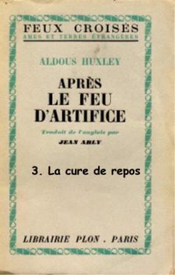 Aprs le feu d'artifice, tome 3 : La cure de repos par Aldous Huxley