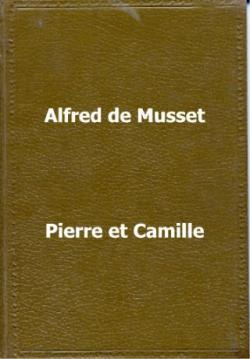 Pierre et Camille par Alfred de Musset