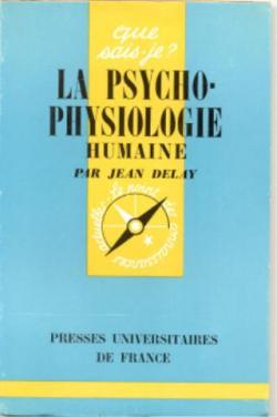 La Psychophysiologie humaine par Jean Delay