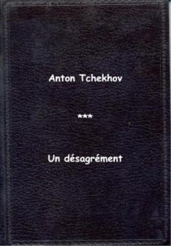 Un dsagrment par Anton Tchekhov