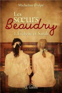 Les soeurs Beaudry, tome 1 : velyne et Sarah par Micheline Dalp