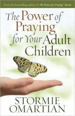 La puissance de la prire pour vos enfants adultes par Stormie Omartian
