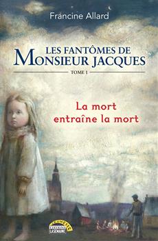 Les fantmes de Monsieur Jacques, tome 1 : La mort entrane la mort par Francine Allard