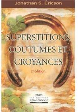 Superstitions, coutumes et croyances par Jonathan S. ricson
