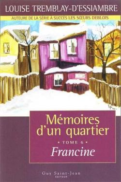 Mmoires d'un quartier, Tome 6 : Francine par Louise Tremblay D`Essiambre