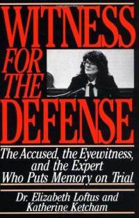 Witness for the Defense - The Accused, the Eyewitness, and the Expert Who Puts Memory On Trial par Elizabeth Loftus