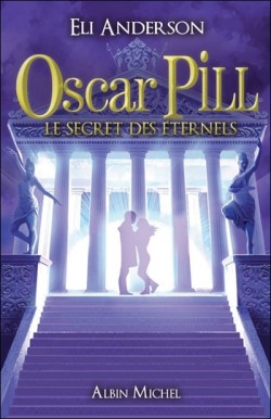 Oscar Pill, tome 3 : Le Secret des Eternels par Thierry Serfaty