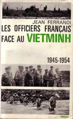 Les Officiers franais face au Vietminh : 1945-1954 par Jean Ferrandi
