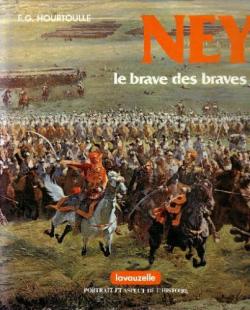 Ney : Le brave des braves  par Franois-Guy Hourtoulle