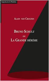 Bruno Schulz ou La grande hrsie par Alain van Crugten