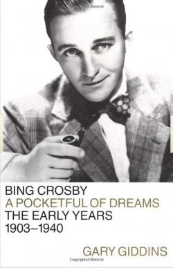Bing Crosby: A Pocketful of Dreams--The Early Years 1903-1940 par Gary Giddins