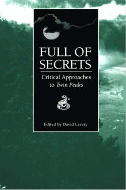 Full of Secrets: Critical Approaches to Twin Peaks par David Lavery