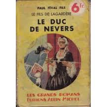 Le fils de Lagardère : Le duc de Nevers par Paul Féval (Fils)