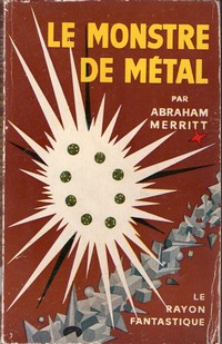Le monstre de métal par Abraham Merritt