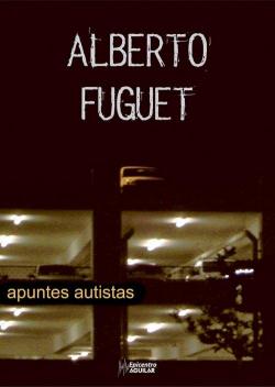 Apuntes autistas par Alberto Fuguet