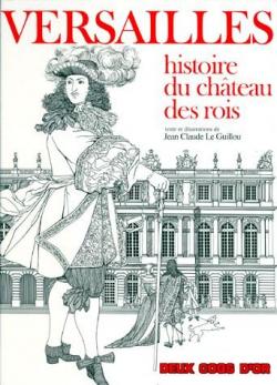 Versailles : Histoire du chteau des rois par Jean-Claude Le Guillou